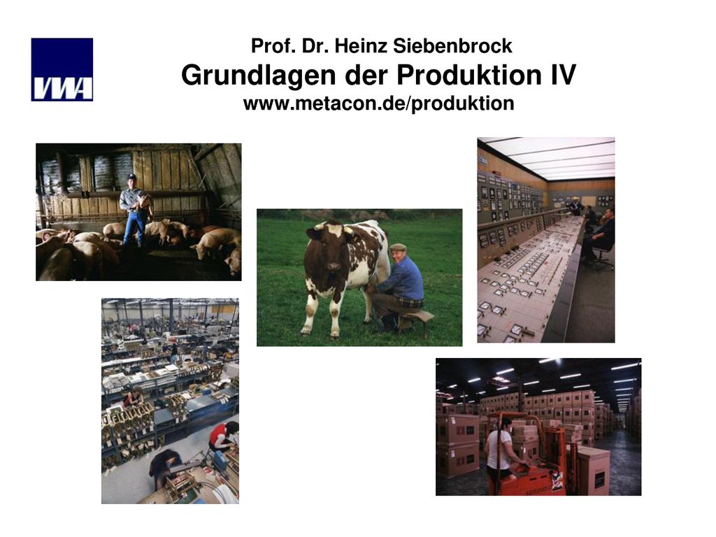 Prof. Dr. Heinz Siebenbrock Grundlagen der Produktion IV