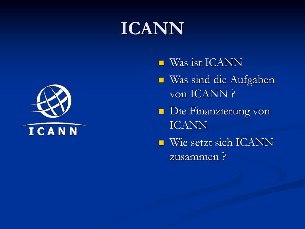 ICANN Was ist ICANN Was sind die Aufgaben von ICANN