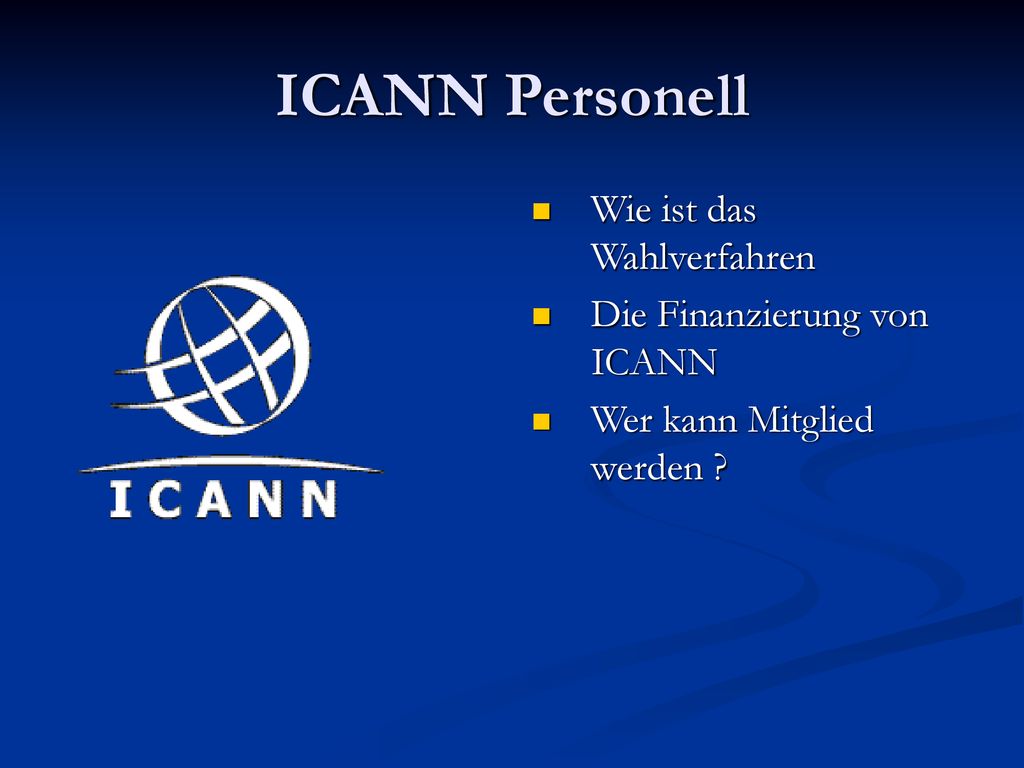 ICANN Personell Wie ist das Wahlverfahren Die Finanzierung von ICANN