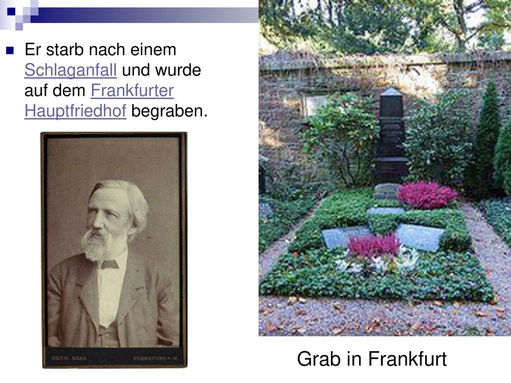 Er starb nach einem Schlaganfall und wurde auf dem Frankfurter Hauptfriedhof begraben.
