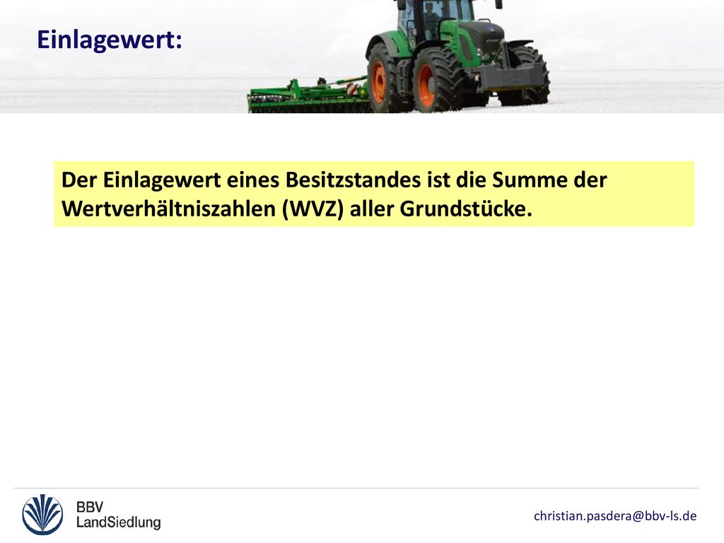 Einlagewert: Der Einlagewert eines Besitzstandes ist die Summe der Wertverhältniszahlen (WVZ) aller Grundstücke.