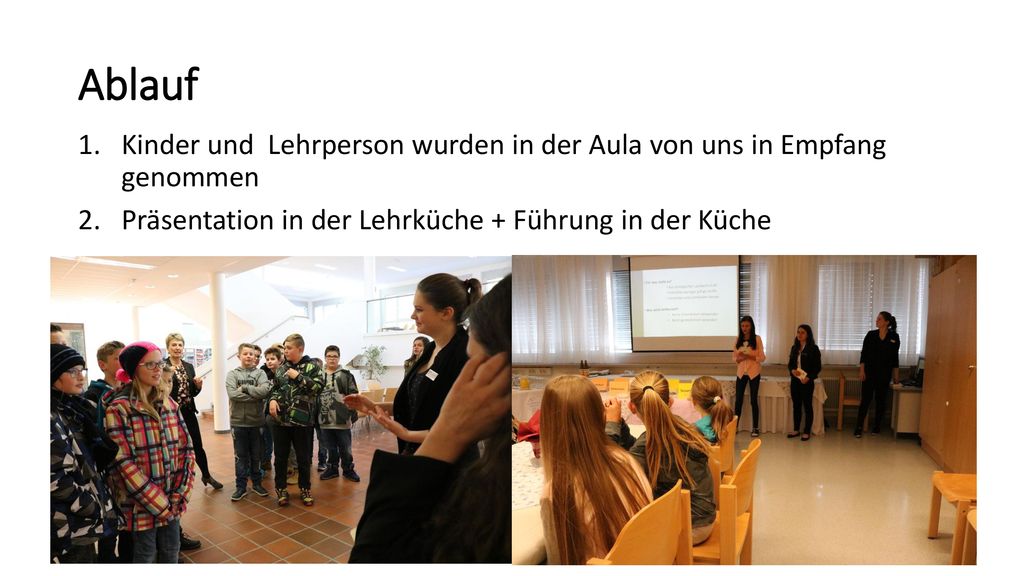 Ablauf Kinder und Lehrperson wurden in der Aula von uns in Empfang genommen.
