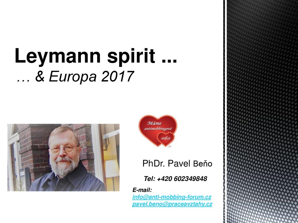 Leymann spirit ... … & Europa 2017 PhDr. Pavel Beňo