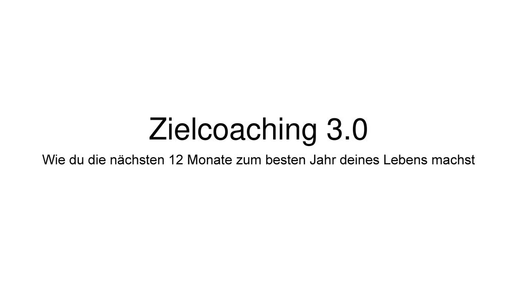 Wie du die nächsten 12 Monate zum besten Jahr deines Lebens machst