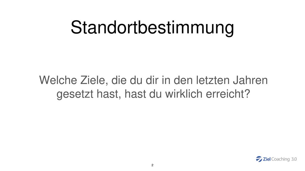 Standortbestimmung Welche Ziele, die du dir in den letzten Jahren gesetzt hast, hast du wirklich erreicht