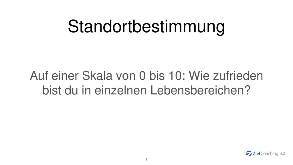 Standortbestimmung Auf einer Skala von 0 bis 10: Wie zufrieden bist du in einzelnen Lebensbereichen