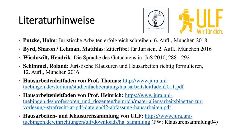 Literaturhinweise Putzke, Holm: Juristische Arbeiten erfolgreich schreiben, 6. Aufl., München