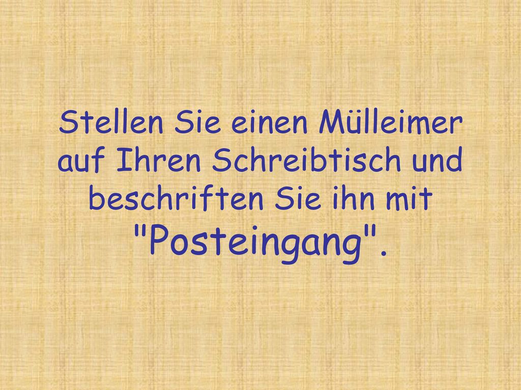 Stellen Sie einen Mülleimer auf Ihren Schreibtisch und beschriften Sie ihn mit Posteingang .