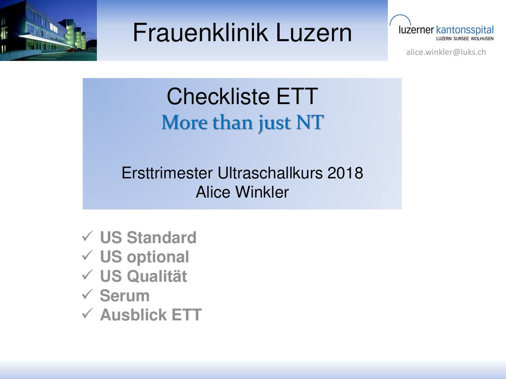 Frauenklinik Luzern Checkliste ETT More than just NT Ersttrimester Ultraschallkurs 2018 Alice Winkler.