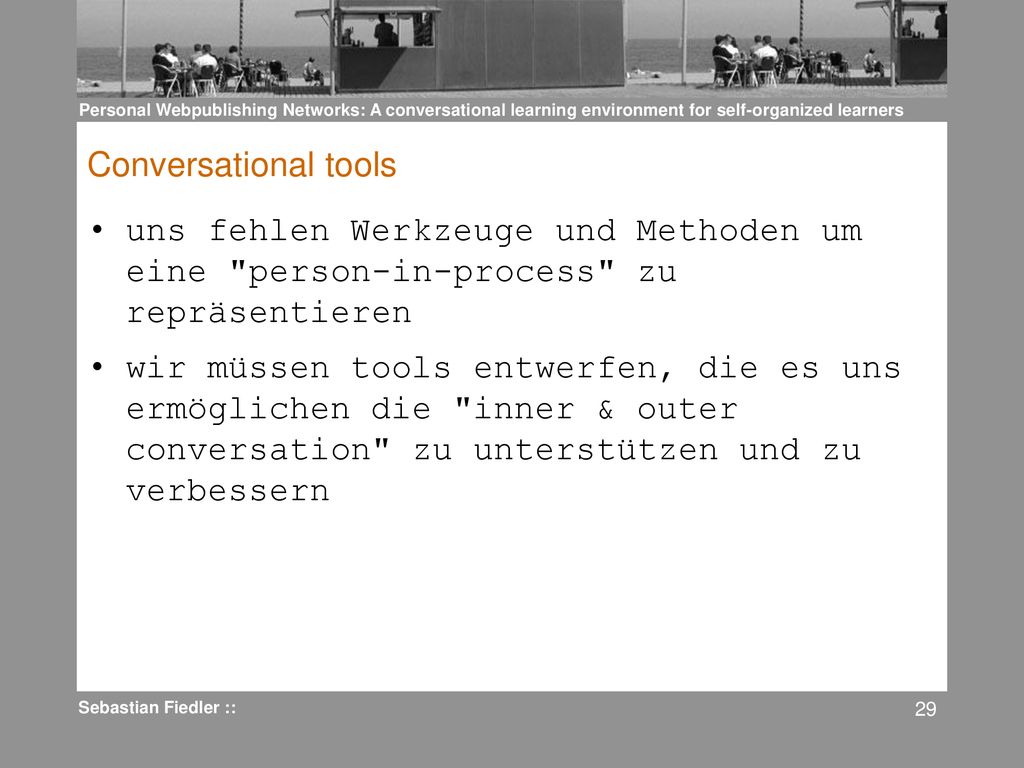 Conversational tools uns fehlen Werkzeuge und Methoden um eine person-in-process zu repräsentieren.