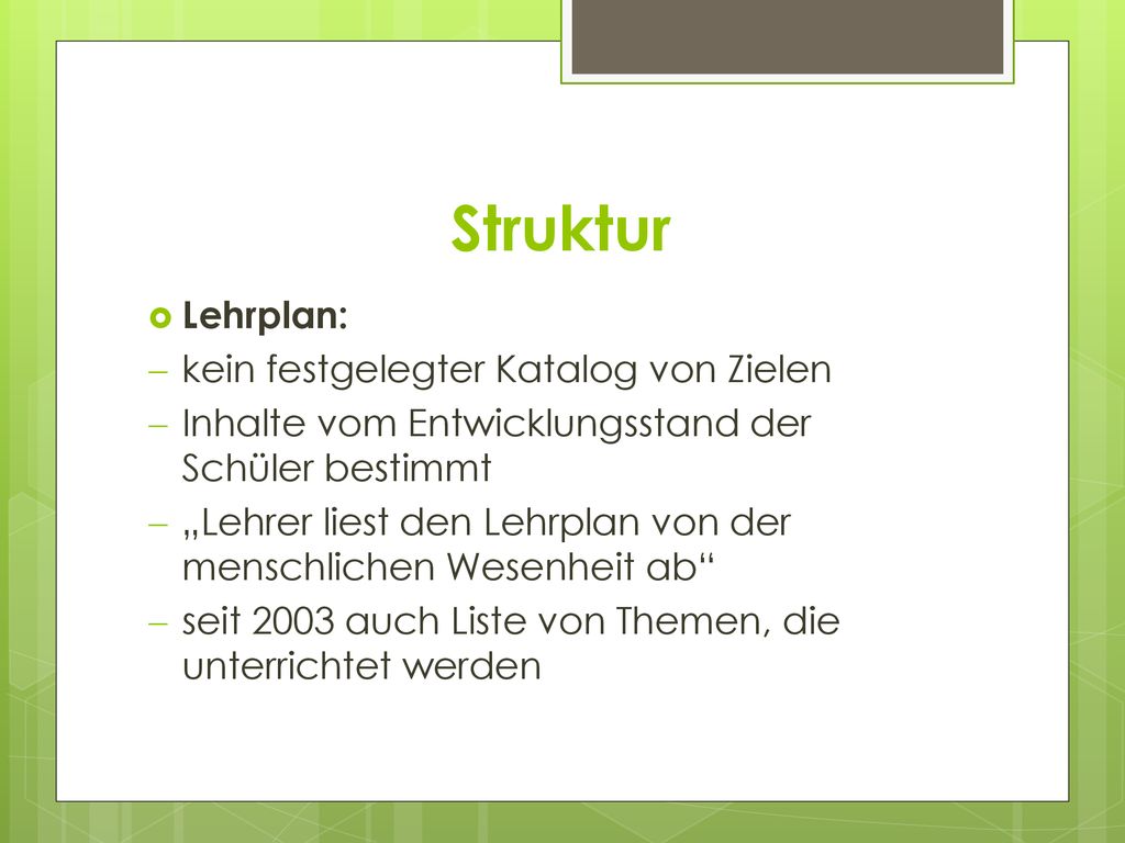 Struktur Lehrplan: kein festgelegter Katalog von Zielen