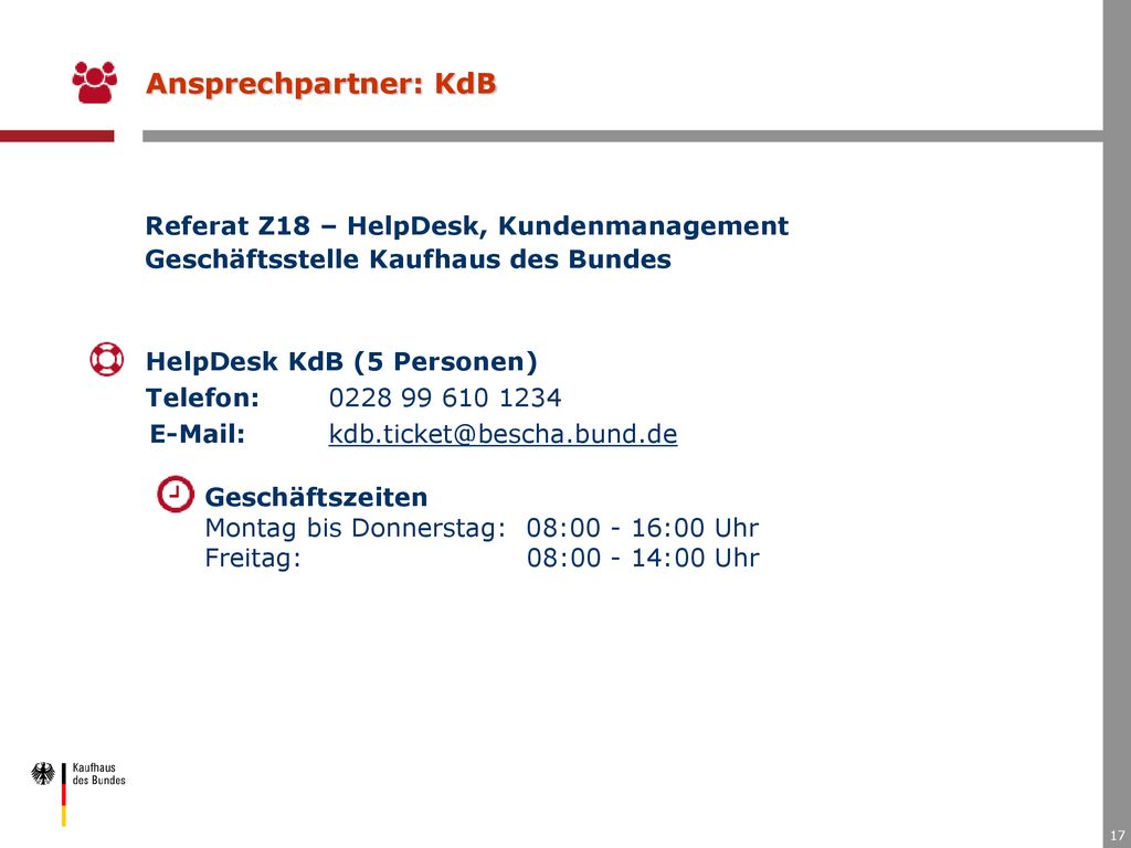 Ansprechpartner: KdB Referat Z18 – HelpDesk, Kundenmanagement Geschäftsstelle Kaufhaus des Bundes. HelpDesk KdB (5 Personen)