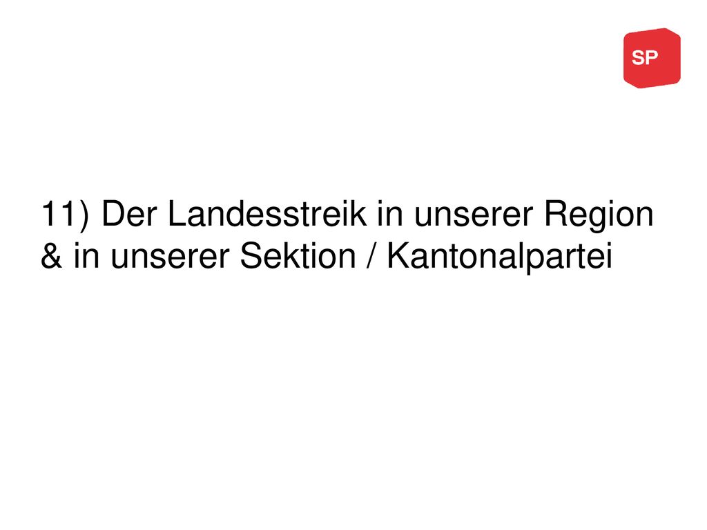 11) Der Landesstreik in unserer Region & in unserer Sektion / Kantonalpartei