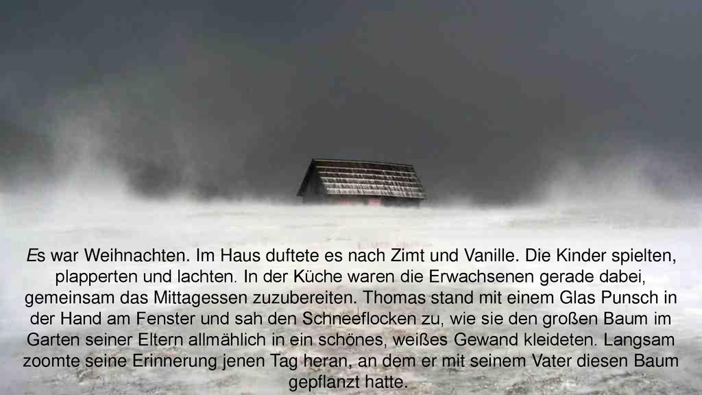 Es war Weihnachten. Im Haus duftete es nach Zimt und Vanille