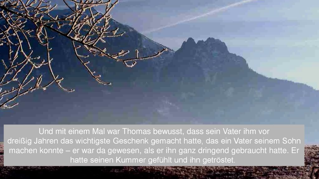 Und mit einem Mal war Thomas bewusst, dass sein Vater ihm vor