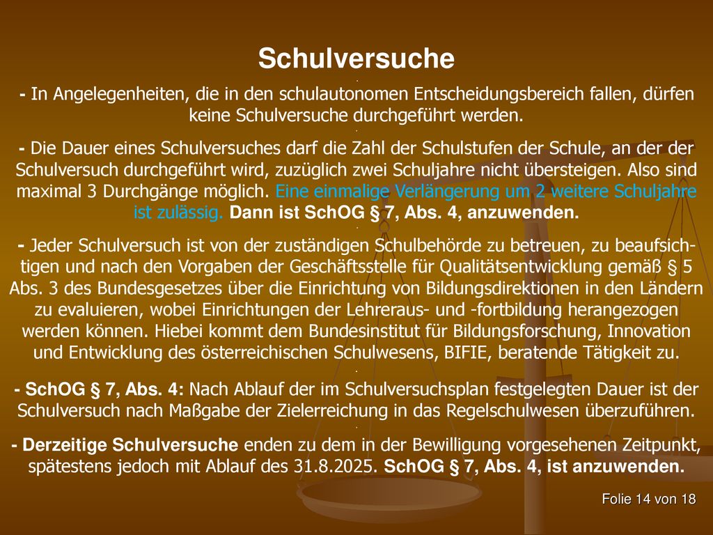 Schulversuche . - In Angelegenheiten, die in den schulautonomen Entscheidungsbereich fallen, dürfen keine Schulversuche durchgeführt werden. .