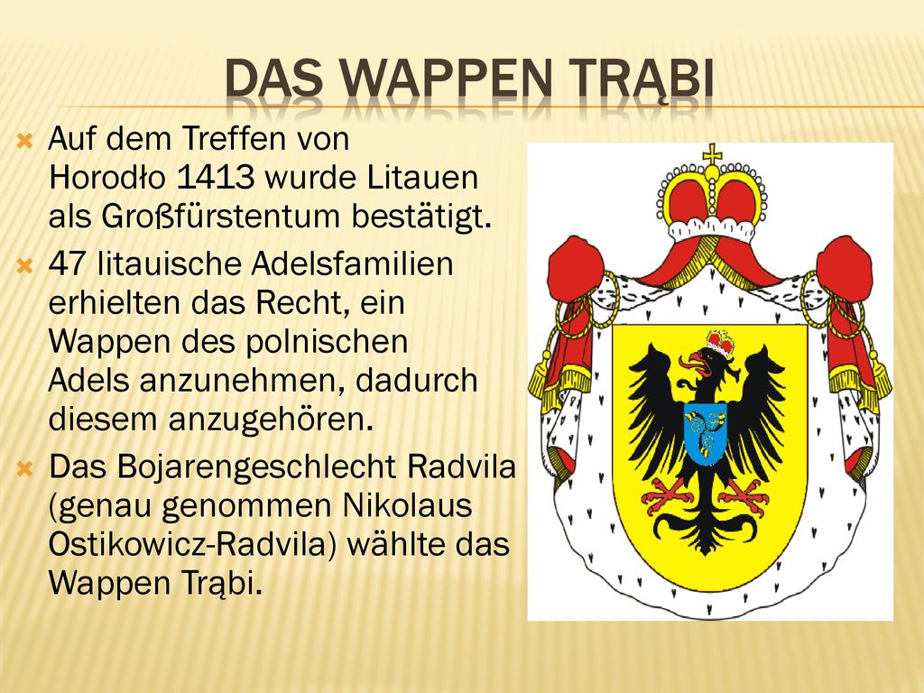 das Wappen Trąbi Auf dem Treffen von Horodło 1413 wurde Litauen als Großfürstentum bestätigt.