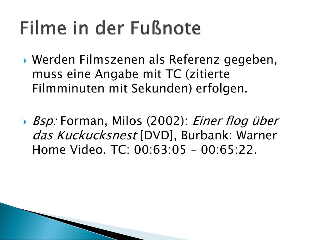 Filme in der Fußnote Werden Filmszenen als Referenz gegeben, muss eine Angabe mit TC (zitierte Filmminuten mit Sekunden) erfolgen.