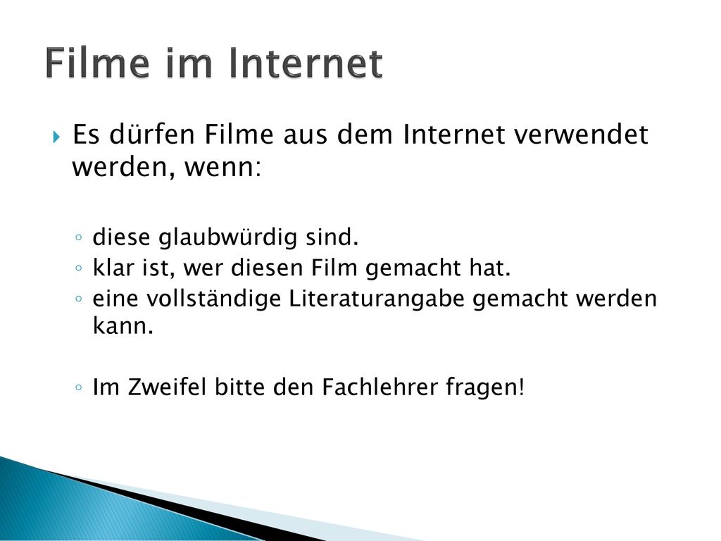 Filme im Internet Es dürfen Filme aus dem Internet verwendet werden, wenn: diese glaubwürdig sind.