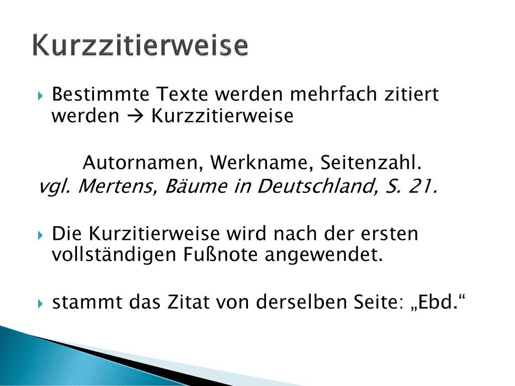 Kurzzitierweise Bestimmte Texte werden mehrfach zitiert werden  Kurzzitierweise. Autornamen, Werkname, Seitenzahl.