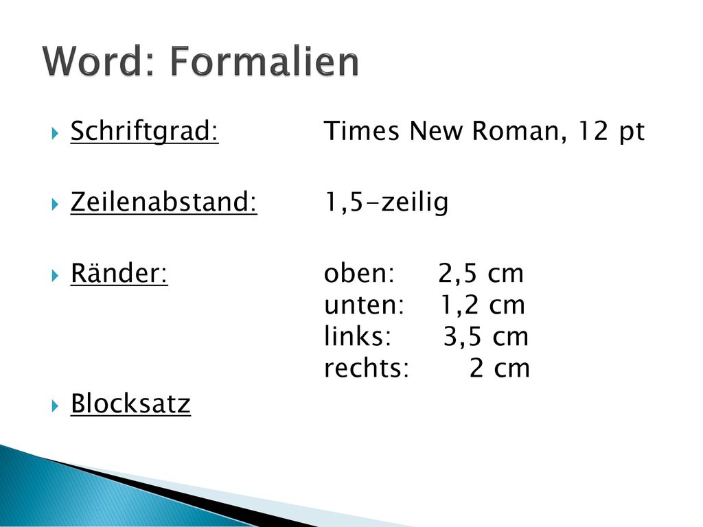 Word: Formalien Schriftgrad: Times New Roman, 12 pt
