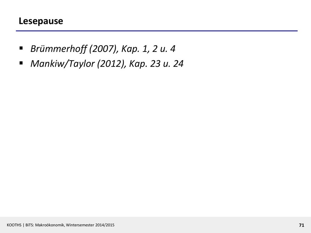 Lesepause Brümmerhoff (2007), Kap. 1, 2 u. 4 Mankiw/Taylor (2012), Kap. 23 u. 24
