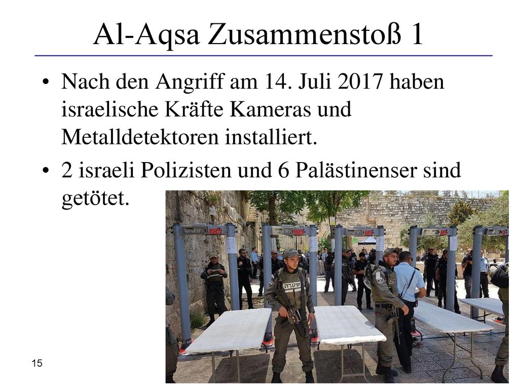 Al-Aqsa Zusammenstoß 1 Nach den Angriff am 14. Juli 2017 haben israelische Kräfte Kameras und Metalldetektoren installiert.