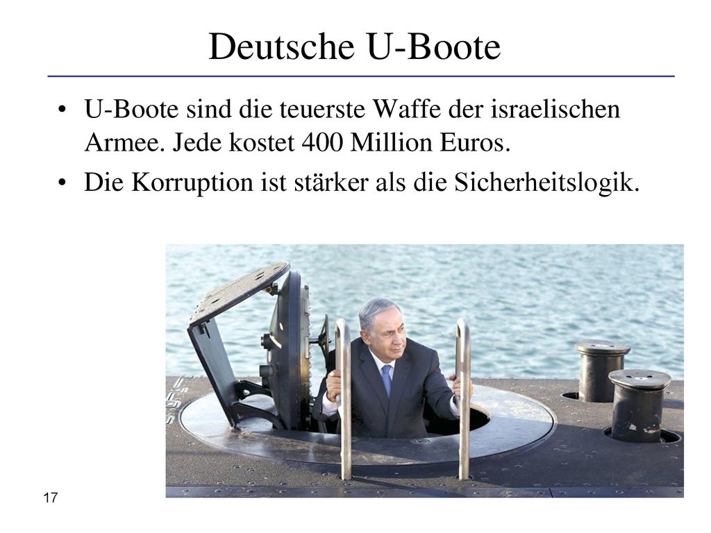 Deutsche U-Boote U-Boote sind die teuerste Waffe der israelischen Armee. Jede kostet 400 Million Euros.