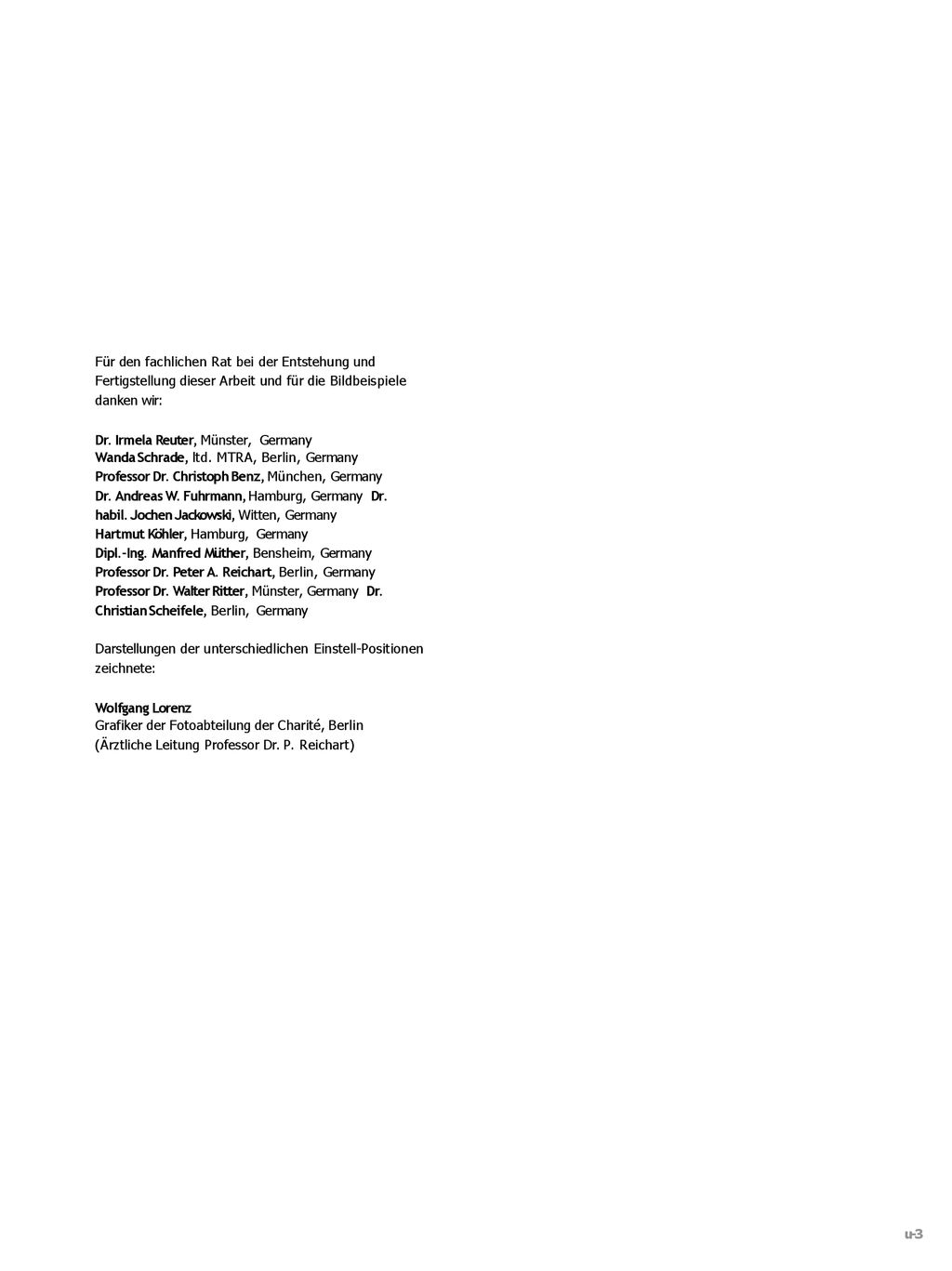 Für den fachlichen Rat bei der Entstehung und Fertigstellung dieser Arbeit und für die Bildbeispiele danken wir: