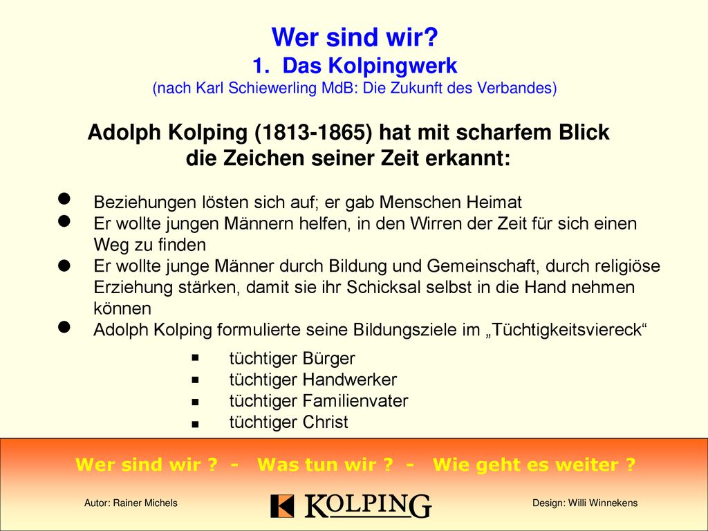 Wer sind wir 1. Das Kolpingwerk (nach Karl Schiewerling MdB: Die Zukunft des Verbandes)