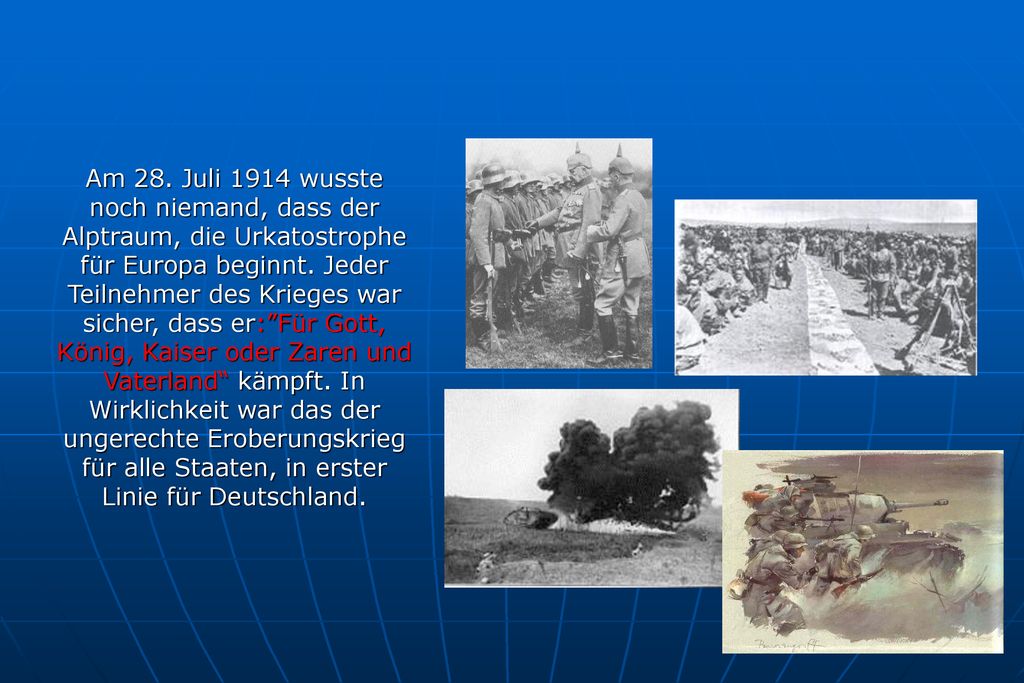Am 28. Juli 1914 wusste noch niemand, dass der Alptraum, die Urkatostrophe für Europa beginnt.