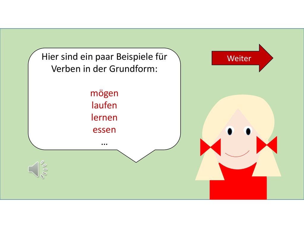 Hier sind ein paar Beispiele für Verben in der Grundform: