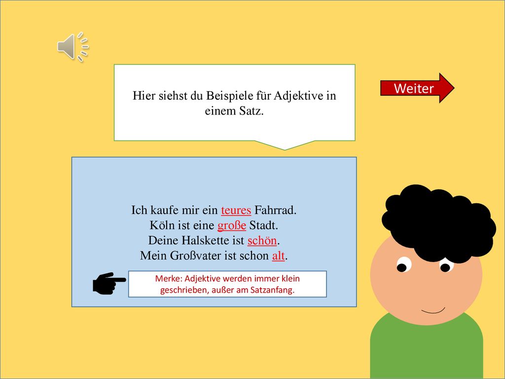 Weiter Hier siehst du Beispiele für Adjektive in einem Satz.