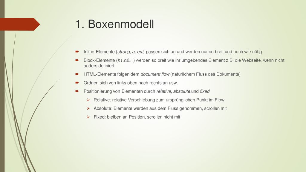 1. Boxenmodell Inline-Elemente (strong, a, em) passen sich an und werden nur so breit und hoch wie nötig.