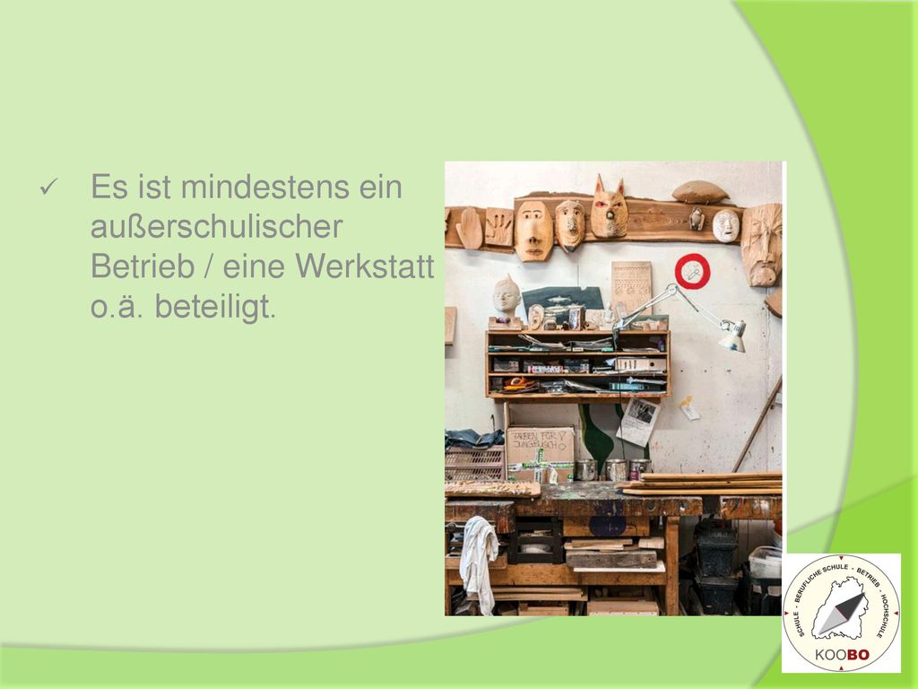 Es ist mindestens ein außerschulischer Betrieb / eine Werkstatt o. ä