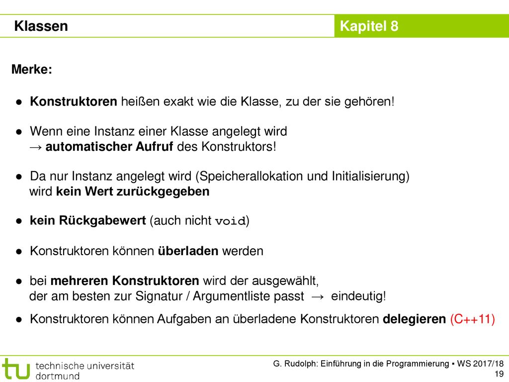 Klassen Merke: Konstruktoren heißen exakt wie die Klasse, zu der sie gehören!
