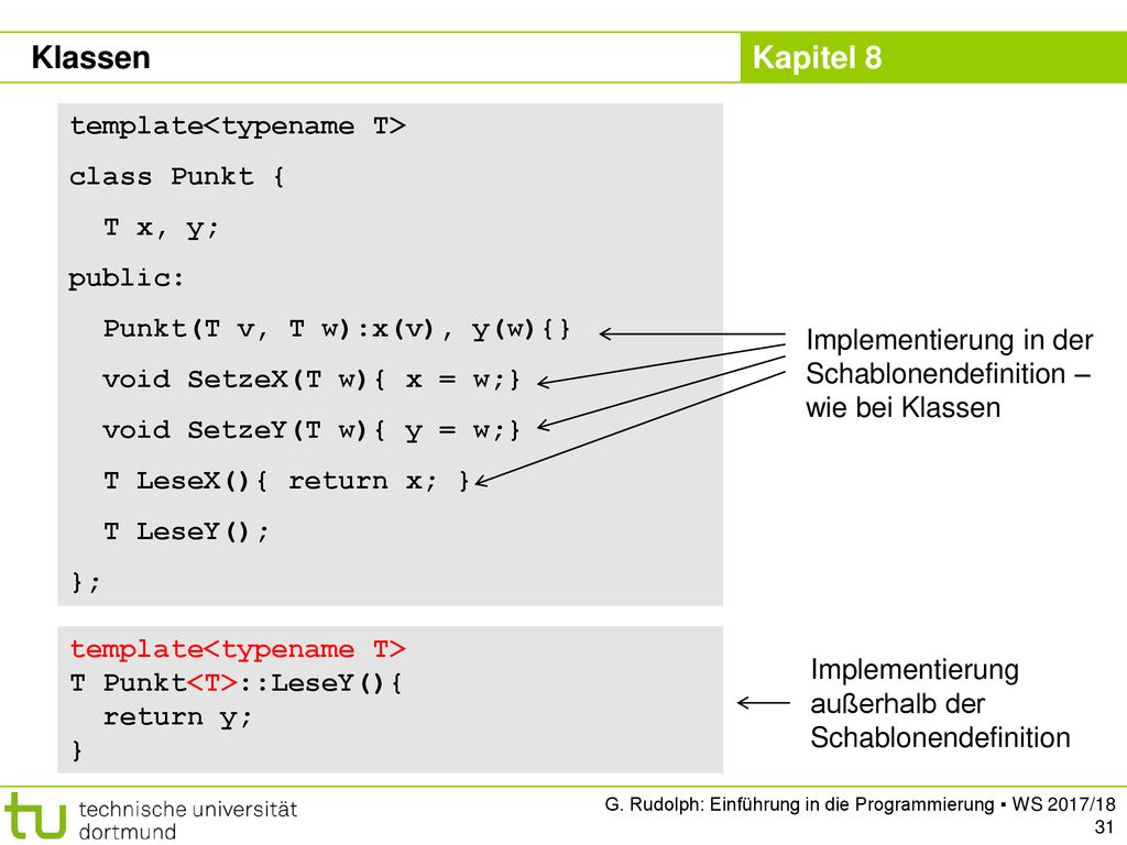 Klassen template<typename T> class Punkt { T x, y; public: