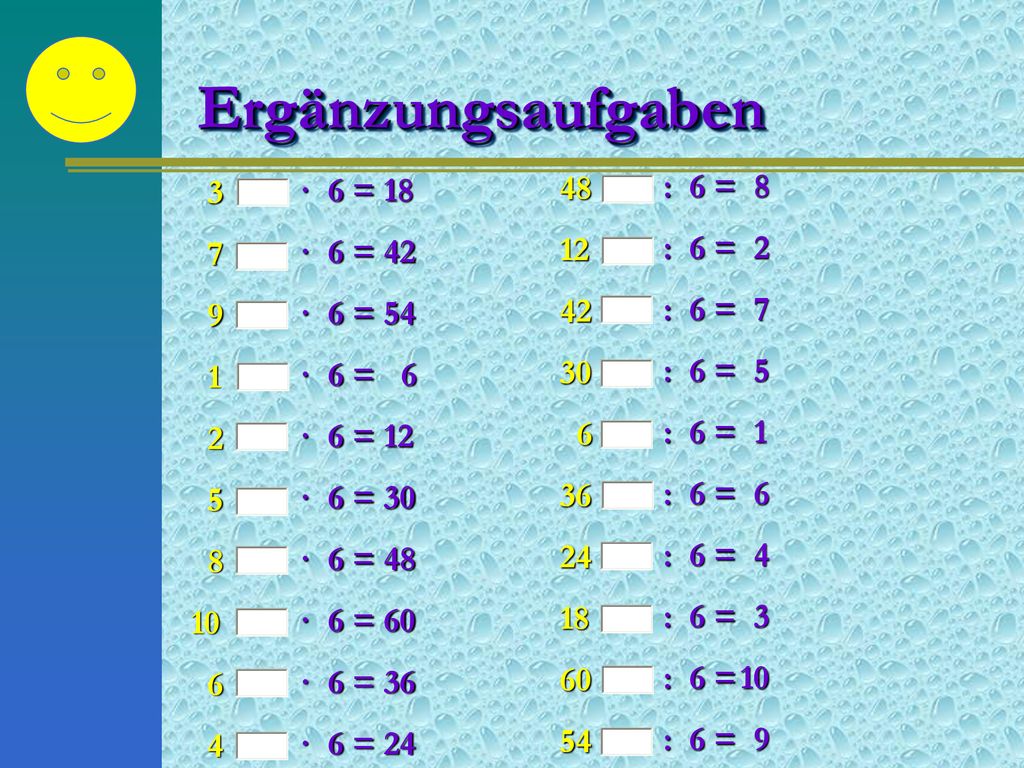 Ergänzungsaufgaben : 6 = 8 3 · 6 = : 6 = 2 7 · 6 =