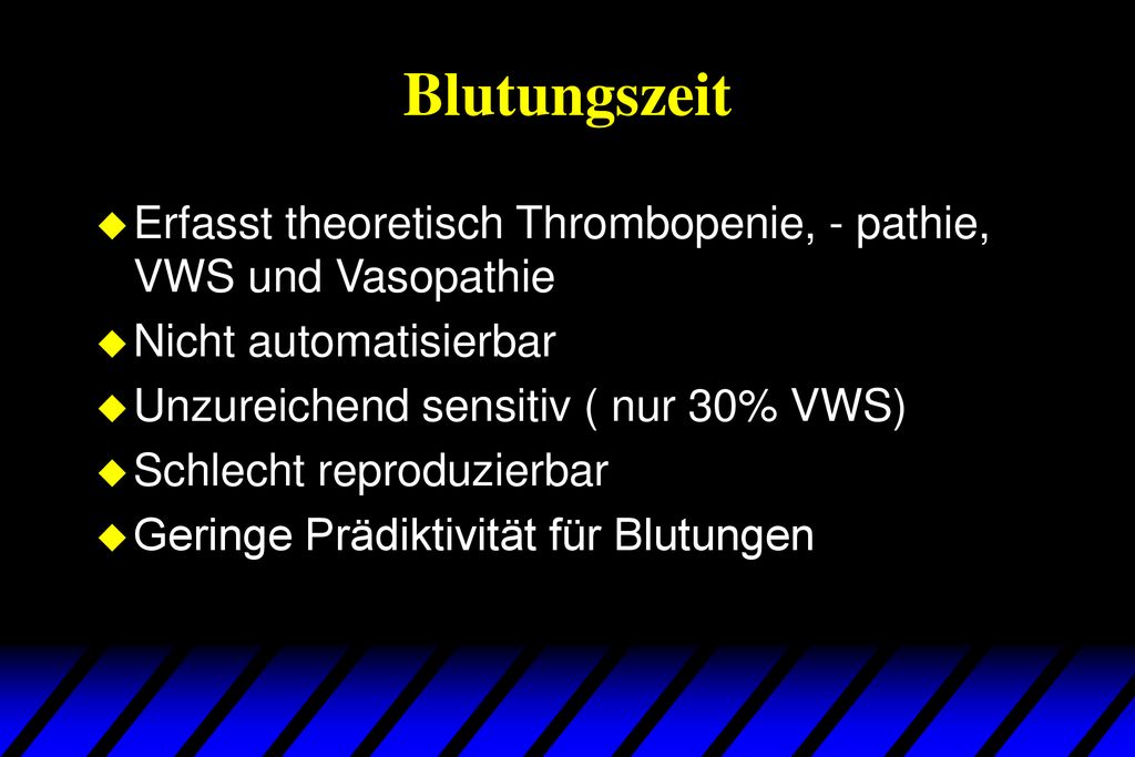 Blutungszeit Erfasst theoretisch Thrombopenie, - pathie, VWS und Vasopathie. Nicht automatisierbar.