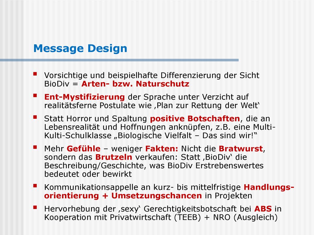 Message Design Vorsichtige und beispielhafte Differenzierung der Sicht BioDiv = Arten- bzw. Naturschutz.