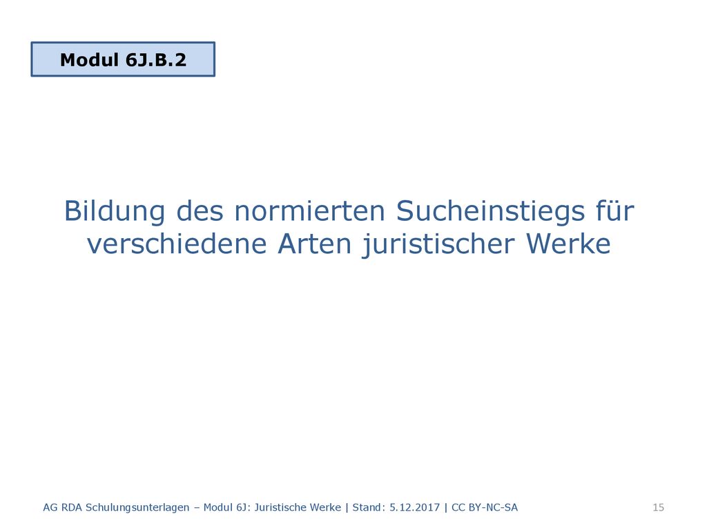 Modul 6J.B.2 Bildung des normierten Sucheinstiegs für verschiedene Arten juristischer Werke.
