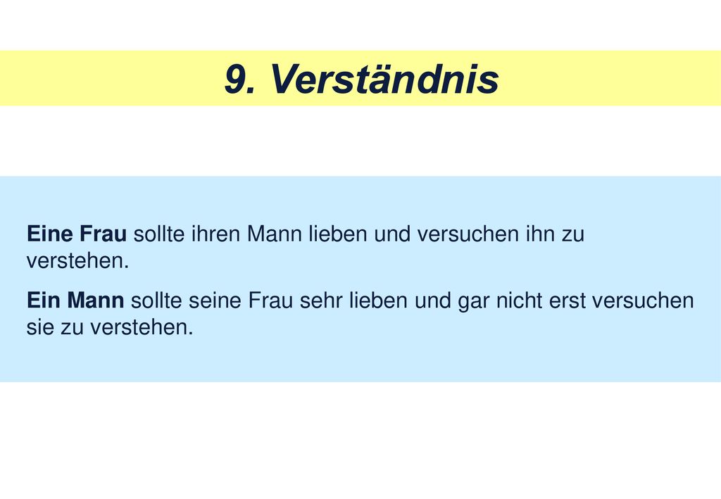 9. Verständnis Eine Frau sollte ihren Mann lieben und versuchen ihn zu verstehen.