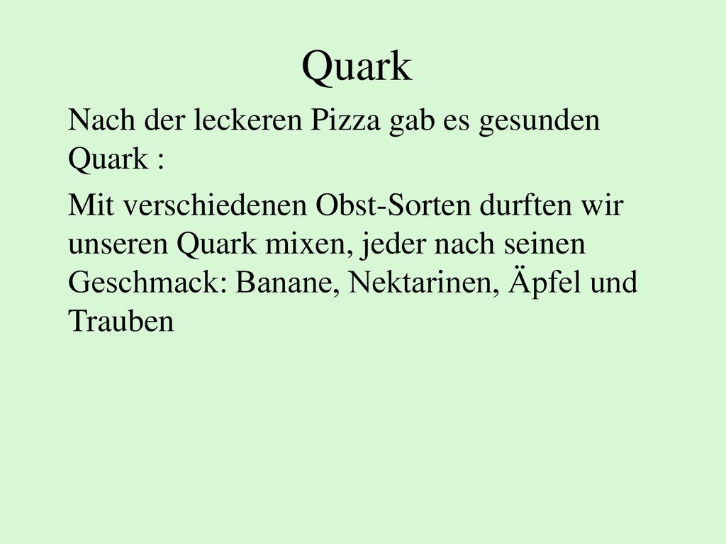 Quark Nach der leckeren Pizza gab es gesunden Quark :