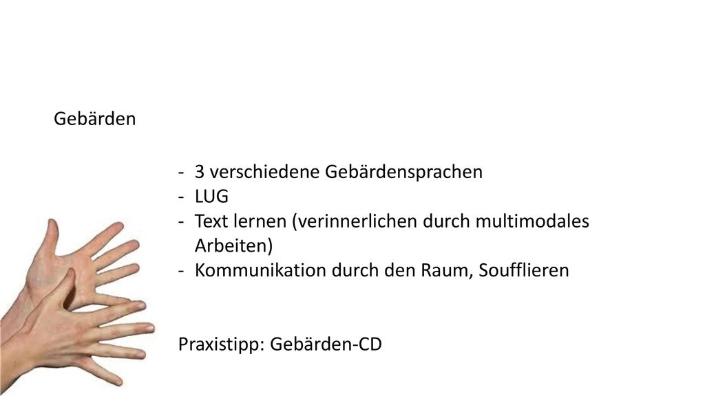Gebärden 3 verschiedene Gebärdensprachen. LUG. Text lernen (verinnerlichen durch multimodales Arbeiten)