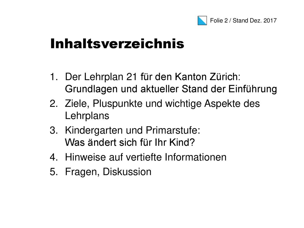 Inhaltsverzeichnis Der Lehrplan 21 für den Kanton Zürich: Grundlagen und aktueller Stand der Einführung.