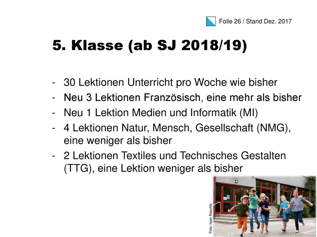 5. Klasse (ab SJ 2018/19) 30 Lektionen Unterricht pro Woche wie bisher