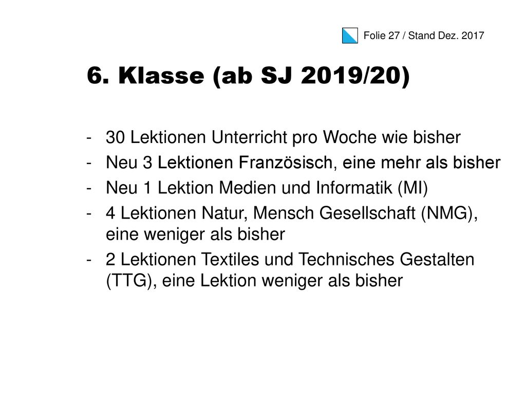 6. Klasse (ab SJ 2019/20) 30 Lektionen Unterricht pro Woche wie bisher