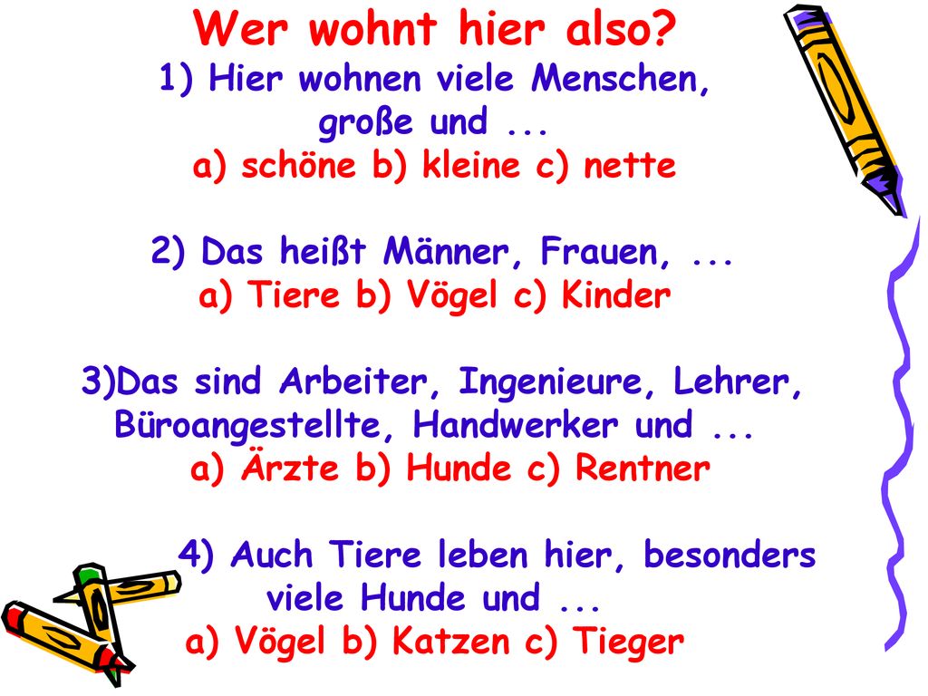 Wer wohnt hier also. 1) Hier wohnen viele Menschen, große und