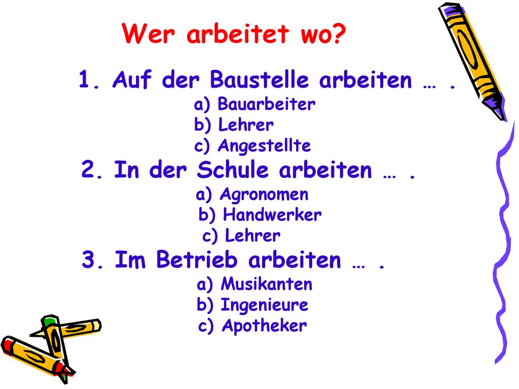 1. Auf der Baustelle arbeiten … . 2. In der Schule arbeiten … .
