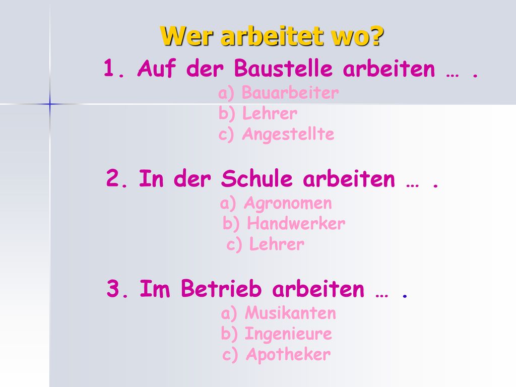 1. Auf der Baustelle arbeiten … . 2. In der Schule arbeiten … .